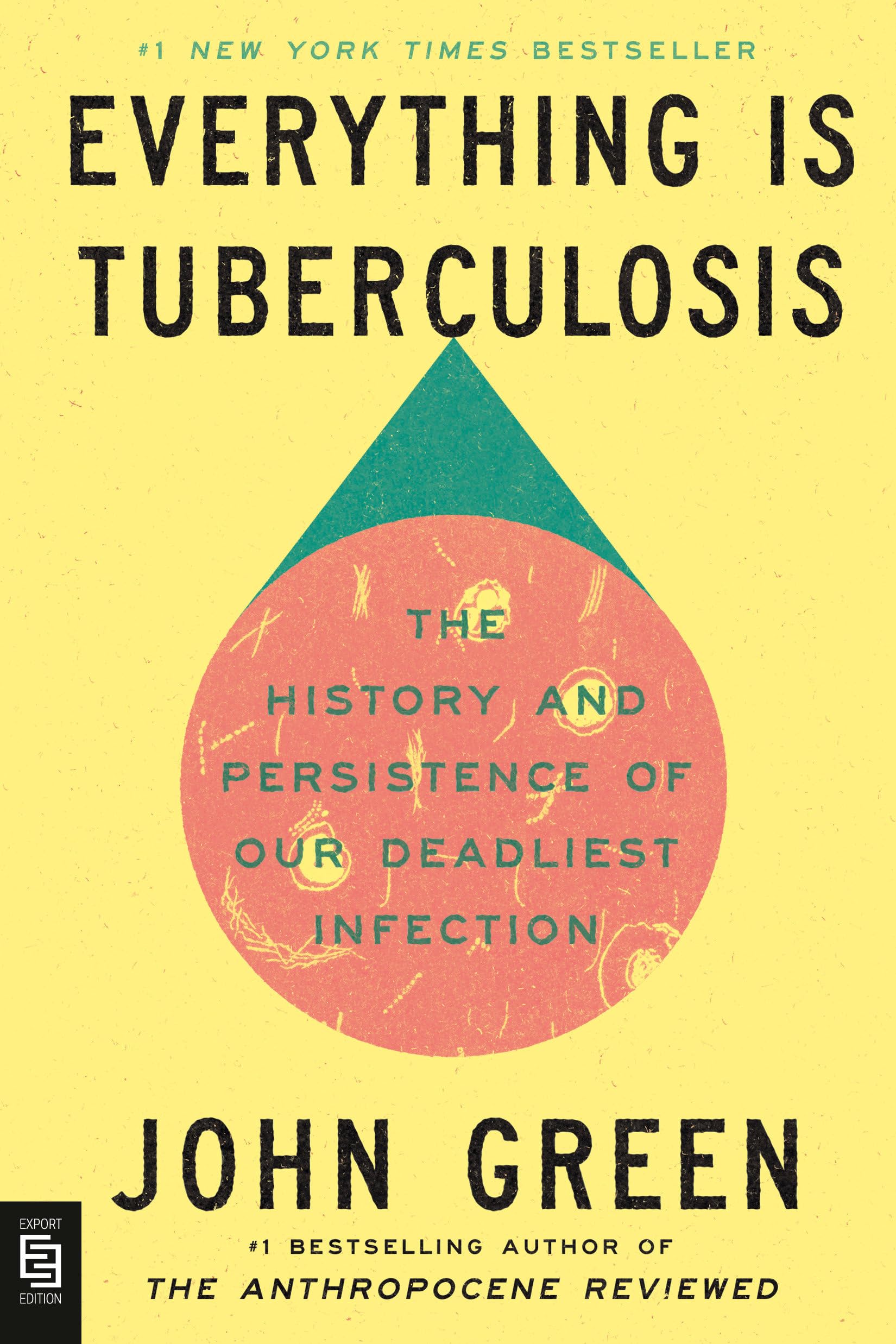 Everything Is Tuberculosis: The History and Persistence of Our Deadliest Infection (Crash Course Books)