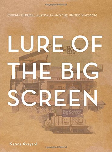 Lure of the Big Screen: Cinema in Rural Australia and the United Kingdom