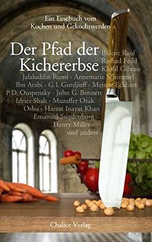 Der Pfad der Kichererbse: Ein Lesebuch vom Kochen und Gekochtwerden
