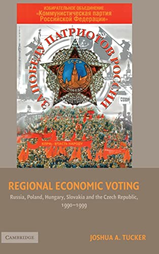 Regional Economic Voting: Russia, Poland, Hungary, Slovakia, and the Czech Republic, 1990–1999 (Cambridge Studies in Comparative Politics)