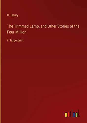 The Trimmed Lamp, and Other Stories of the Four Million: in large print