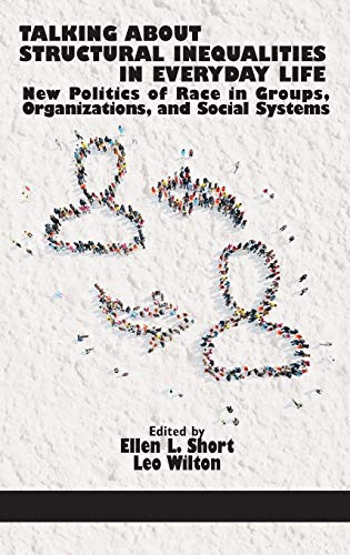 Talking About Structural Inequalities in Everyday Life: New Politics of Race in Groups, Organizations, and Social Systems (HC)