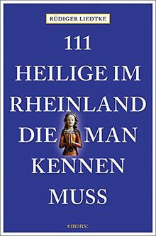 111 Heilige im Rheinland, die man kennen muss