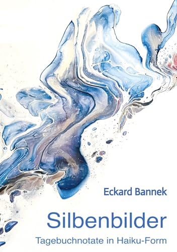 SILBENBILDER: Tagebuch in 'Haiku'-Form