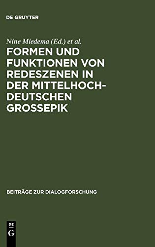 Formen und Funktionen von Redeszenen in der mittelhochdeutschen Großepik (Beiträge zur Dialogforschung, 36, Band 36)