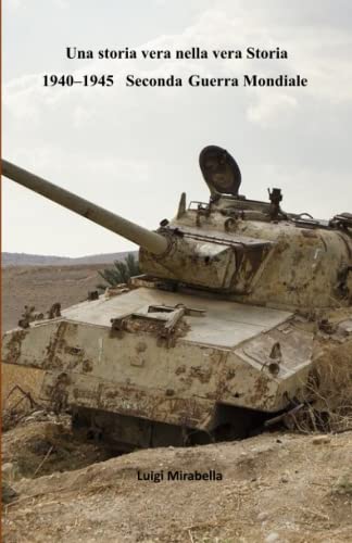 Una storia vera nella vera Storia: 1940–1945 Seconda Guerra Mondiale
