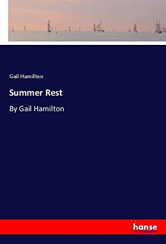 Summer Rest: By Gail Hamilton