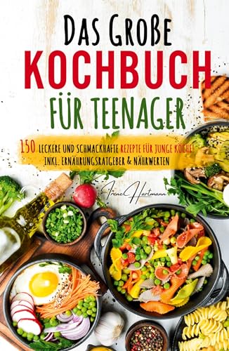 Kochspaß für Teenager: Erobert die Küche! Das ultimative Anfänger-Kochbuch für Teenager!: Einfache und leckere Rezepte für Jugendliche – Entdecke einfache Schritt-für-Schritt-Rezepte und Küchentipps!
