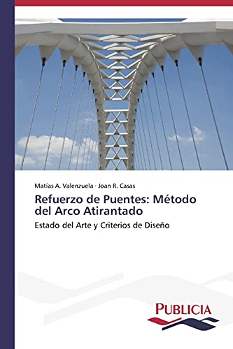 Refuerzo de Puentes: Método del Arco Atirantado: Estado del Arte y Criterios de Diseño