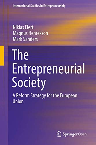 The Entrepreneurial Society: A Reform Strategy for the European Union (International Studies in Entrepreneurship, 43, Band 98)