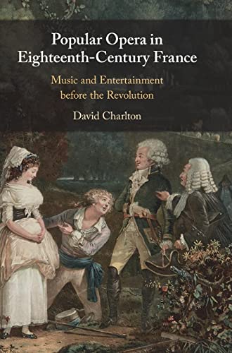 Popular Opera in Eighteenth-Century France: Music and Entertainment Before the Revolution
