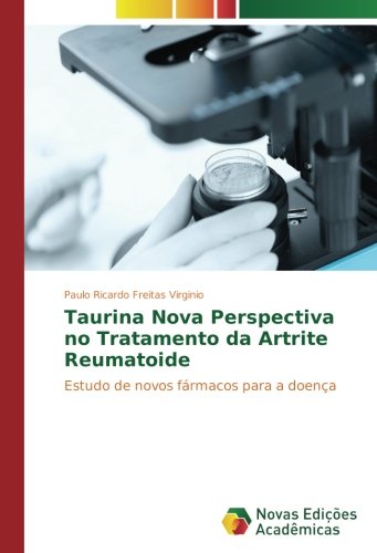 Taurina Nova Perspectiva no Tratamento da Artrite Reumatoide: Estudo de novos fármacos para a doença