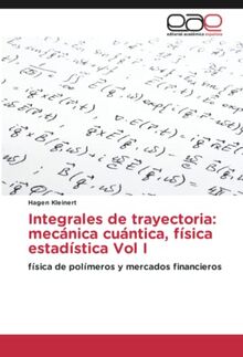 Integrales de trayectoria: mecánica cuántica, física estadística Vol I: física de polímeros y mercados financieros