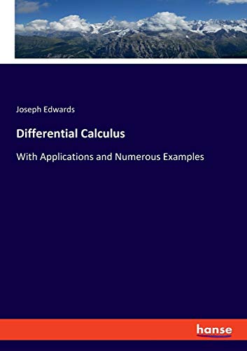 Differential Calculus: With Applications and Numerous Examples