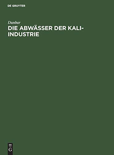 Die Abwässer der Kali-Industrie: Gutachten betr. die Versalzung der Flüsse durch die Abwässer der Kali-Industrie