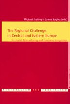 The Regional Challenge in Central and Eastern Europe: Territorial Restructuring and European Integration (Régionalisme & Fédéralisme / Regionalism & Federalism)
