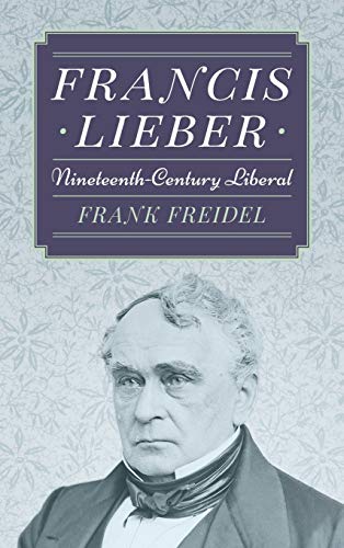Francis Lieber: Nineteenth Century Liberal