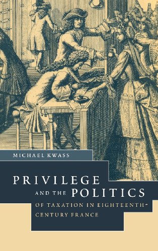 Privilege and the Politics of Taxation in Eighteenth-Century France: Liberté, Egalité, Fiscalité: Libert, Egalit, Fiscalit