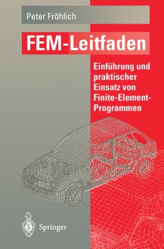 FEM-Leitfaden: Einführung und praktischer Einsatz von Finite-Element-Programmen