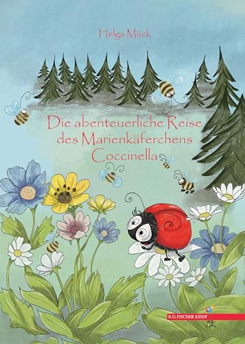 Die abenteuerliche Reise des Marienkäferchens Coccinella (R.G. Fischer Kiddy)