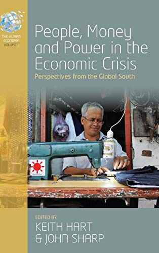 People, Money and Power in the Economic Crisis: Perspectives from the Global South (Human Economy)