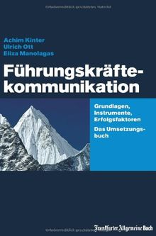 Führungskräftekommunikation: Grundlagen, Instrumente, Erfolgsfaktoren. Das Umsetzungsbuch