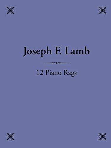 12 Piano Rags by Joseph F. Lamb
