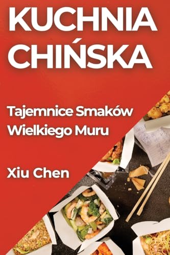 Kuchnia Chi¿ska: Tajemnice Smaków Wielkiego Muru