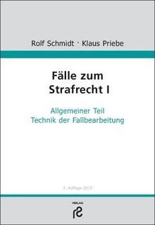 Fälle zum Strafrecht I: Allgemeiner Teil; Technik der Fallbearbeitung
