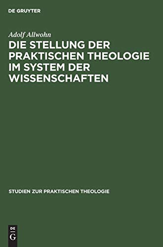 Die Stellung der praktischen Theologie im System der Wissenschaften (Studien zur praktischen Theologie, 8, 2, Band 8)