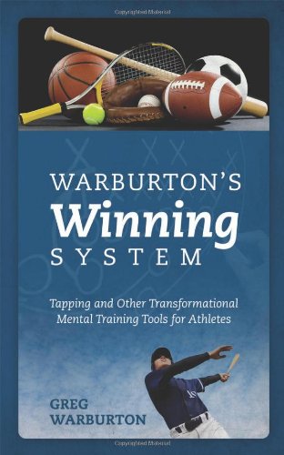 Warburton's Winning System: Tapping and Other Transformational Mental Training Tools for Athletes