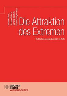 Die Attraktion des Extremen: Radikalisierungsprävention im Netz (Wochenschau Wissenschaft)