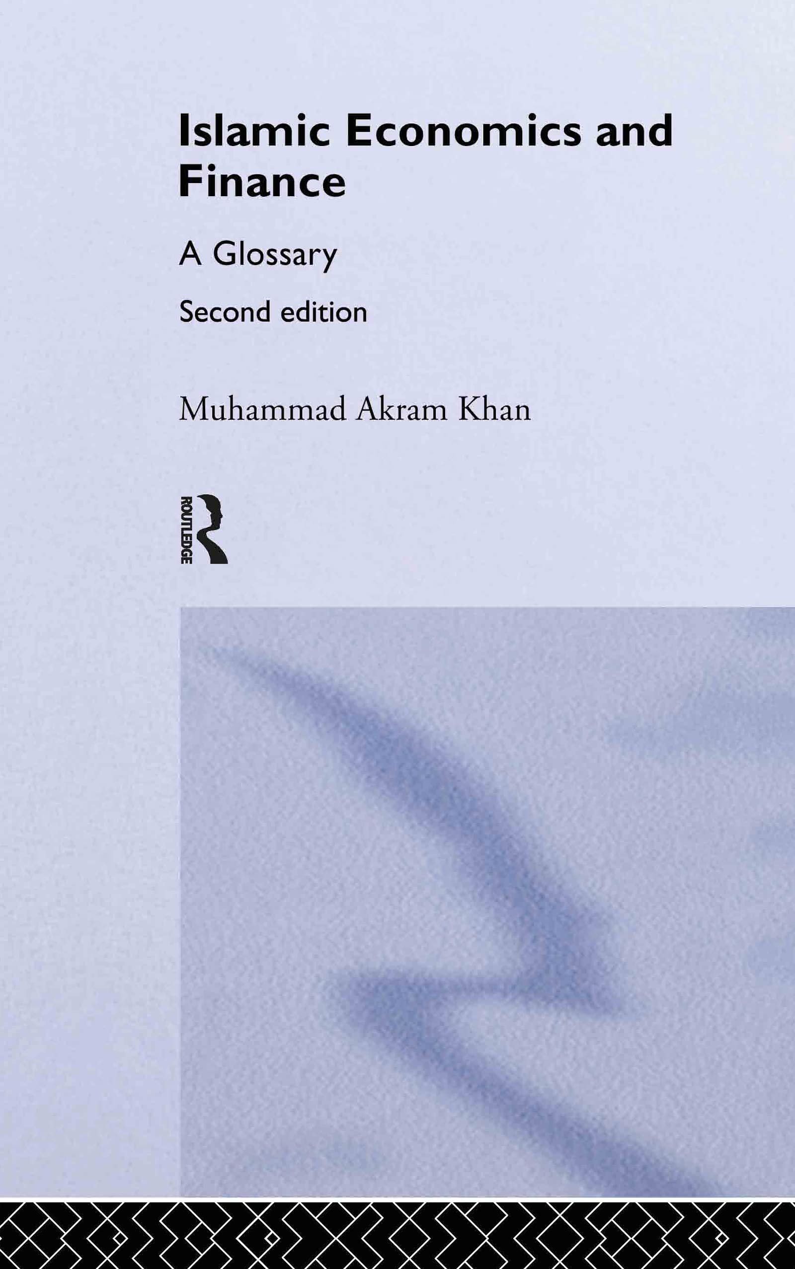 Islamic Economics and Finance: A Glossary (Routledge International Studies in Money and Banking, 23, Band 23)