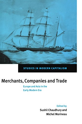 Merchants, Companies and Trade: Europe and Asia in the Early Modern Era (Studies in Modern Capitalism)