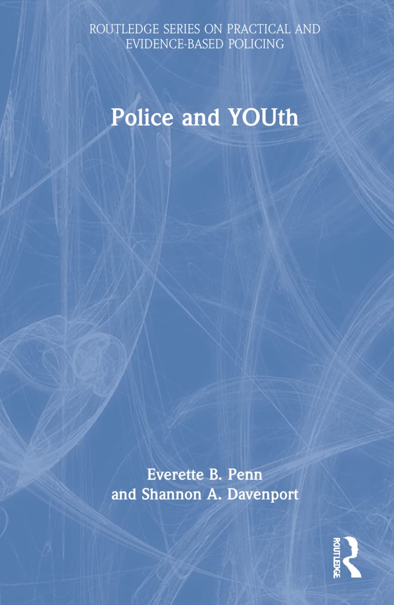 Police and YOUth (Routledge on Practical and Evidence-Based Policing)