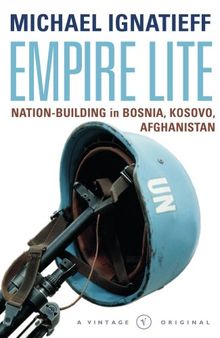 Empire Lite: Nation Building in Bosnia, Kosovo, Afghanistan