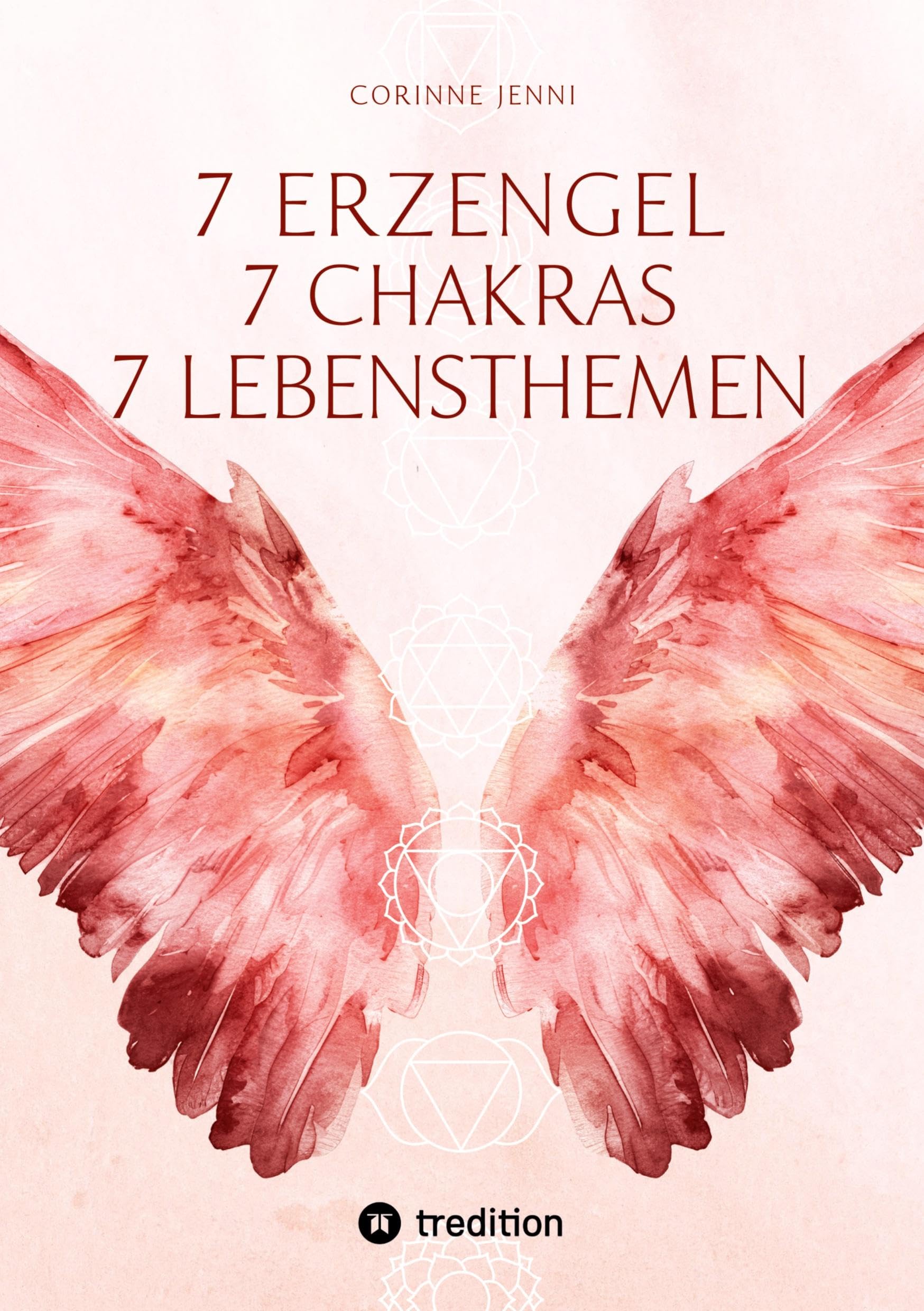 7 Chakra 7 Erzengel 7 Lebensthemen: DE