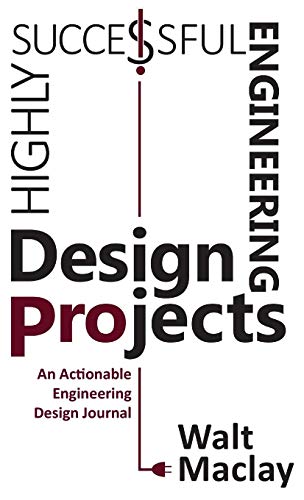 Highly Successful Engineering Design Projects: Keys to Staying on Budget, on Time, Every Time