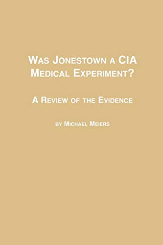 Was Jonestown a CIA Medical Experiment? a Review of the Evidence