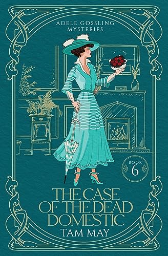 The Case of the Dead Domestic: A 20th Century Historical Cozy (Adele Gossling Mysteries, Band 6)
