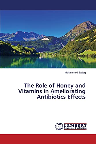 The Role of Honey and Vitamins in Ameliorating Antibiotics Effects