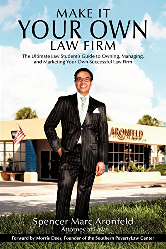 Aronfeld, Spencer Marc Make It Your Own Law Firm, The Ultimate Law Student's Guide To Owning, Managing, And Marketing Your Own Successful Law Firm