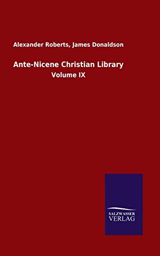 Ante-Nicene Christian Library: Volume IX