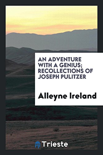 An adventure with a genius; recollections of Joseph Pulitzer