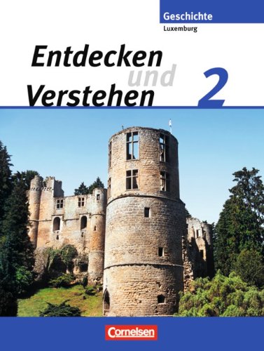 Entdecken und verstehen - Geschichtsbuch   Entdecken und verstehen - Geschichtsbuch - Technischer Sekundarunterricht Luxemburg - Band 2 - Simone Kayser Marc Schoentgen Guido Lessing Marie-Paule Eyschen Rita Watgen Simone Thill Kartoniert (TB)