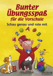 Bunter Übungsspaß für die Vorschule - Schau genau und rate mit!: Zählen und Zahlen: ordnen, erkennen, vergleichen