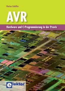 AVR: Hardware und C-Programmierung in der Praxis