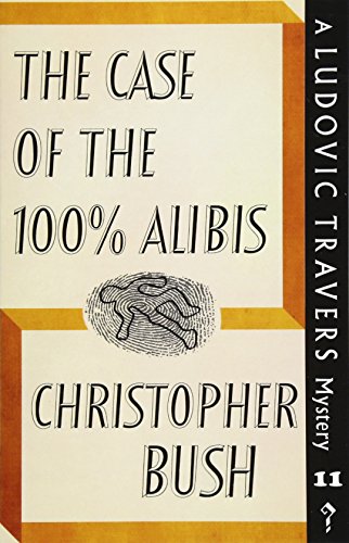 The Case of the 100% Alibis: A Ludovic Travers Mystery (The Ludovic Travers Mysteries, Band 11)