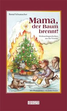 Mama, der Baum brennt!: Weihnachtsgeschichten aus der Voreifel