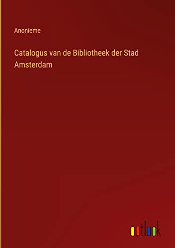 Catalogus van de Bibliotheek der Stad Amsterdam